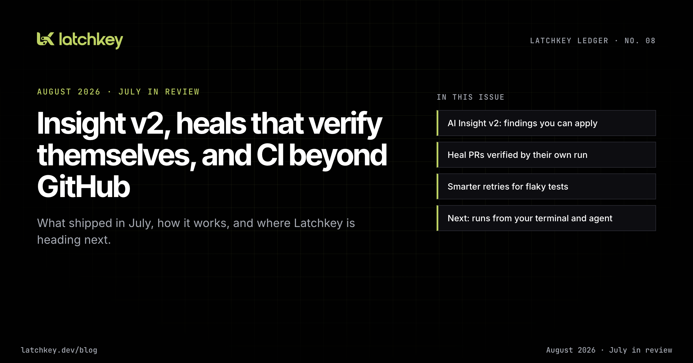Latchkey Ledger No. 08: Insight v2, heals that verify themselves, and CI beyond GitHub