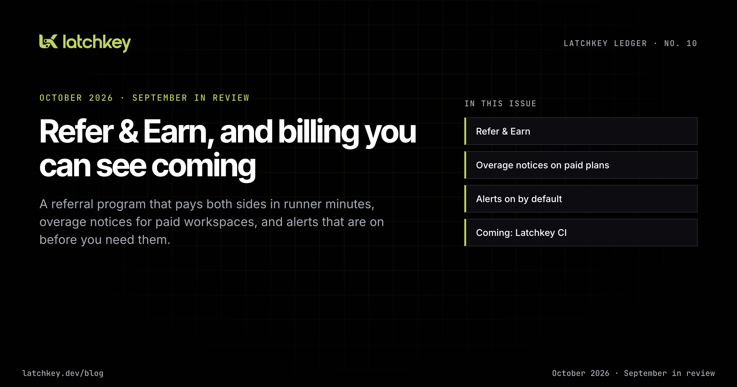 Latchkey Ledger No. 10: Refer & Earn, and billing you can see coming, September 2026